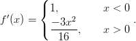         (  '      { 1,         x < 0 f (x) =   −-3x2-           .         (   16 ,     x > 0       