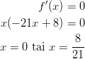          '         f (x) = 0  x(− 21x + 8) = 0                8 x =  0 tai x = ---               21       