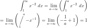          ∫  ∞               (∫  a       )                −2                 − 2            1  x   dx = ali→m∞    1 x   dx        ( ∕ a     )         (        )                −1             1- = ali→m∞      − x     = ali→m∞  − a + 1   = 1          1       