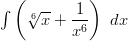   (         ) ∫   6√ --  1       x + -6-  dx           x  