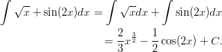 ∫                    ∫          ∫   √ --                 √ --     x + sin(2x)dx =      xdx +    sin(2x)dx                      =  2x 32 − 1cos(2x ) + C.                        3      2       