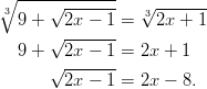 3∘ ----√--------  √ -------   9 +   2x − 1 =  32x + 1       √ -------   9 + √ 2x-−-1-= 2x + 1         2x − 1 = 2x − 8.       
