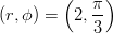         (   π ) (r,ϕ ) =  2,3- 