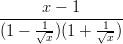 ------x-−-1------ (1 − √1-)(1 + 1√-)        x       x  