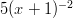 5(x + 1)−2   