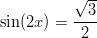           √ --           --3- sin(2x) =  2  