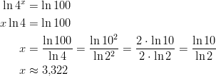 ln 4x = ln 100  xln 4 = ln 100         ln100    ln102    2 ⋅ ln 10   ln 10     x = ------ = ----2-=  --------=  -----          ln4      ln 2      2 ⋅ ln 2  ln 2     x ≈ 3,322       