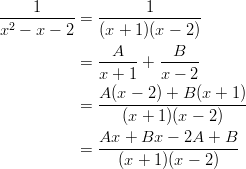     1               1 -2---------= -------------- x −  x − 2   (x + 1)(x − 2)              --A---   -B----            = x + 1 +  x − 2              A (x − 2) + B (x + 1 )            = ---------------------                  (x + 1 )(x − 2)              Ax--+-Bx--−-2A-+--B            =    (x + 1)(x − 2)       