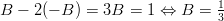 B − 2(− B ) = 3B =  1 ⇔ B  = 13   