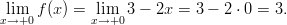  lim  f(x) =  lim  3 − 2x =  3 − 2 ⋅ 0 = 3. x→+0        x→+0       