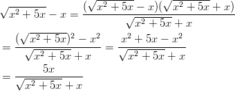 √ --------        √ -2------     √ -2------   x2 + 5x − x =  (--x-+-5x√-−--x)(--x-+-5x-+--x)-                            x2 + 5x + x     √ -2------2    2      2         2  = (-√x--+-5x-)-−-x- =  x√--+-5x-−-x---        x2 + 5x + x        x2 + 5x + x          5x  = √---2---------      x  + 5x + x       