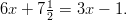 6x + 712 = 3x − 1.  