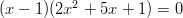           2 (x − 1)(2x  + 5x + 1) = 0  