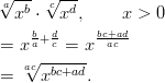 a√--- √c---  xb ⋅  xd,     x > 0     ba+dc     bc+aacd = x√ ---=-x =  ac xbc+ad.       