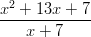 x2 + 13x +  7 -------------     x + 7  