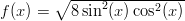         ∘ ----2------2---- f(x ) =   8sin (x)cos (x)  