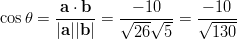 cos θ = -a ⋅ b-= √−-10√---= √−-10-         |a||b |     26  5     130       