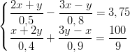 ( 2x +  y   3x − y |{ -------−  -------=  3,75   x 0+,52y    3y0,−8x    100 |( -------+  -------=  ----     0,4      0, 9      9  