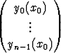 (         )
   y0(x0)
      .
      ..
  yn- 1(x0)