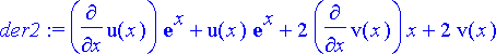 der2 := diff(u(x),x)*exp(x)+u(x)*exp(x)+2*diff(v(x)...