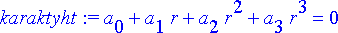 karaktyht := a[0]+a[1]*r+a[2]*r^2+a[3]*r^3 = 0