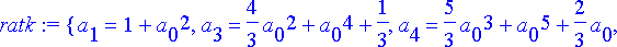 ratk := {a[1] = 1+a[0]^2, a[3] = 4/3*a[0]^2+a[0]^4+...