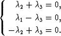 {   c2 + c3 =  0,
    c1 - c3 =  0,

   -c2 + c3 =  0.