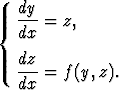    dy
{  ---= z,
   dx
   dz
   ---= f (y, z).
   dx