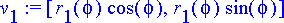 v[1] := [r[1](phi)*cos(phi), r[1](phi)*sin(phi)]