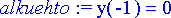 alkuehto := y(-1) = 0