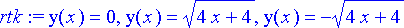 rtk := y(x) = 0, y(x) = sqrt(4*x+4), y(x) = -sqrt(4...