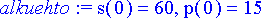 alkuehto := s(0) = 60, p(0) = 15