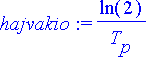 hajvakio := ln(2)/T[p]