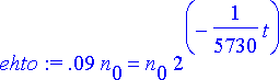 ehto := .9e-1*n[0] = n[0]*2^(-1/5730*t)