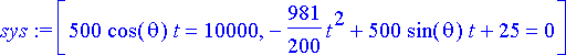 sys := [500*cos(theta)*t = 10000, -981/200*t^2+500*...