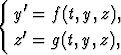 {  y'= f (t,y, z),

   z'= g(t,y,z),