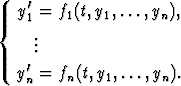    '
{ y1 = f1(t,y1,...,yn),
    ..
    .
  y'n = fn(t,y1,...,yn).