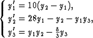     '
{  y1 = 10(y2-  y1),
   y'2 = 28y1 - y2-  y1y3,
    '          8
   y3 = y1y2-  3y3