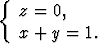 { z =  0,

  x + y =  1.