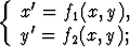 {
   x'=  f1(x,y),
   y'=  f2(x,y);