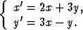 {  x'=  2x + 3y,
    '
   y =  3x - y.