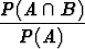 P (A  /~\  B)
----------
   P(A)