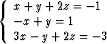 {  x + y + 2z = - 1
   - x + y = 1
   3x - y + 2z = - 3