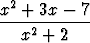   2
x--+-3x----7
   x2 + 2