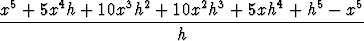 x5-+-5x4h-+--10x3h2-+-10x2h3-+-5xh4--+-h5---x5
                       h