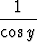   1
-----
cos y