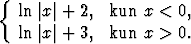 {
  ln |x |+ 2,  kun x < 0,
  ln |x |+ 3,  kun x > 0.