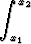  integral 
  x2

 x1