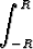  integral  R

 -R