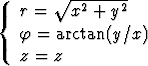 {  r =   V~ x2-+-y2-

   f  = arctan(y/x)
   z =  z